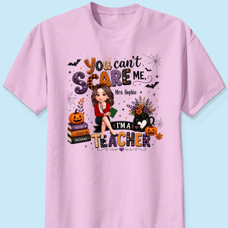 You Can't Scare Me I'm A Teacher - Personalized Shirt - Halloween Gift For Teacher