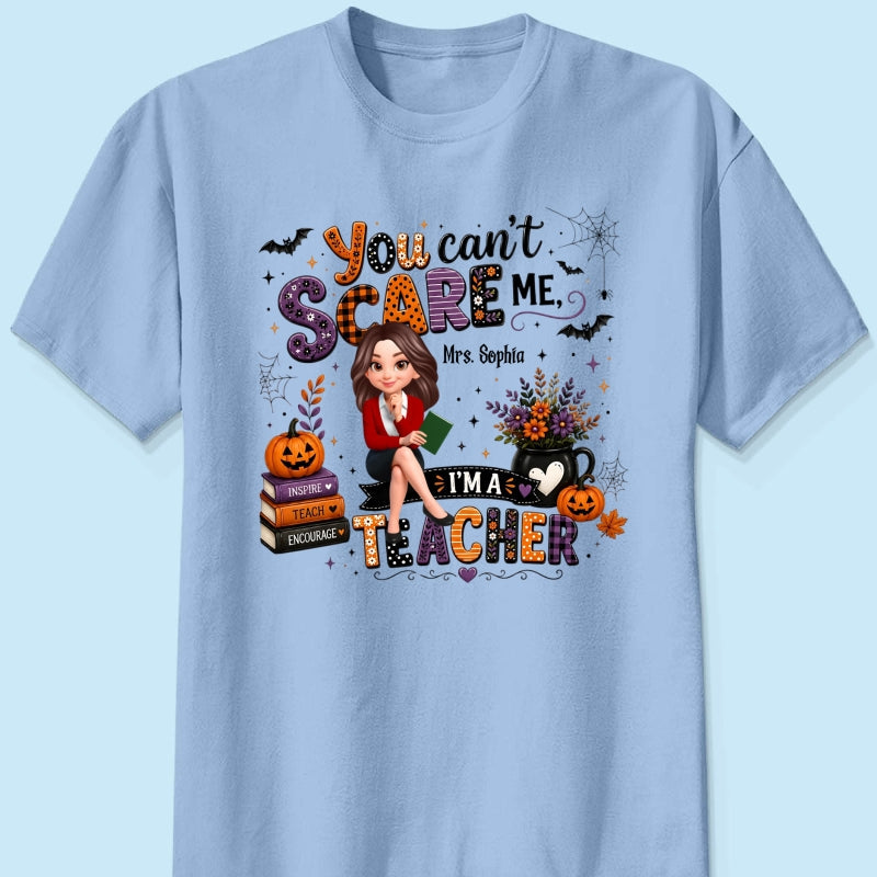You Can't Scare Me I'm A Teacher - Personalized Shirt - Halloween Gift For Teacher
