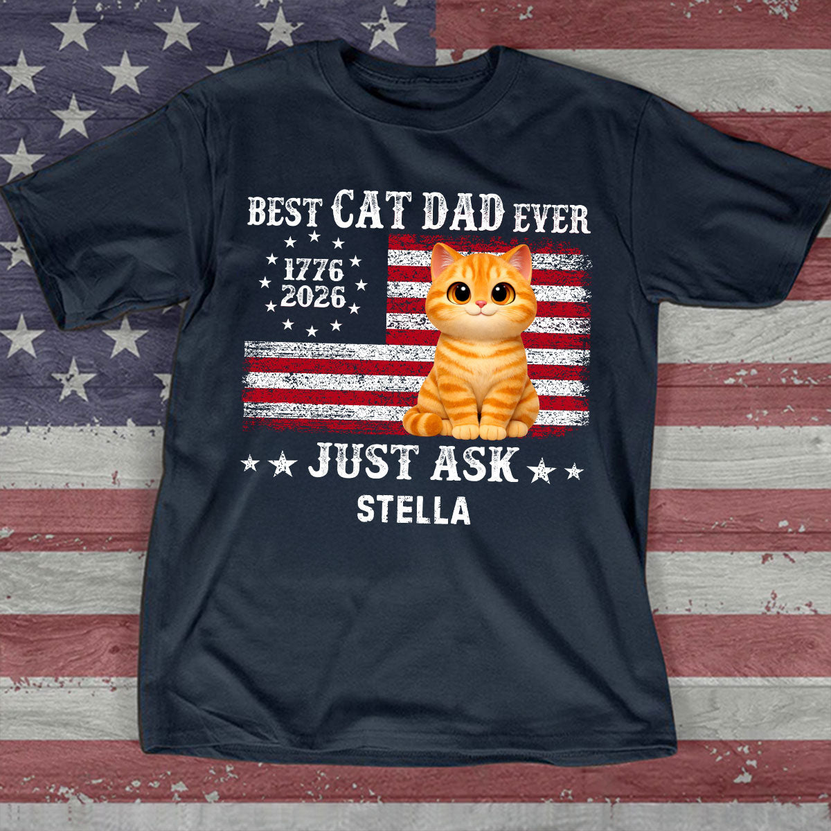Proud Best Cat Dad Ever Nation Flag 250th Anniversary - Personalized Shirt - Father's Day Gift For Cat Dad, Cat Lovers