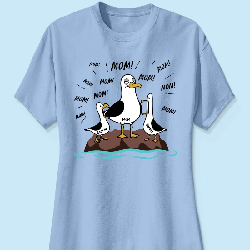 Mom Mom Mom Tired Seagull Mom With Kids - Personalized Shirt - Funny Mother's Day Gift For Mom