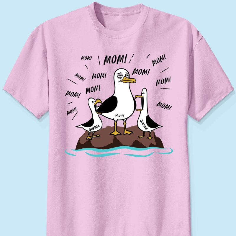 Mom Mom Mom Tired Seagull Mom With Kids - Personalized Shirt - Funny Mother's Day Gift For Mom