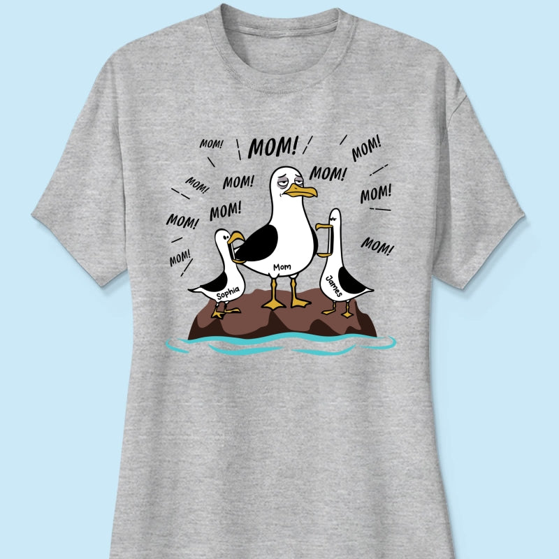 Mom Mom Mom Tired Seagull Mom With Kids - Personalized Shirt - Funny Mother's Day Gift For Mom