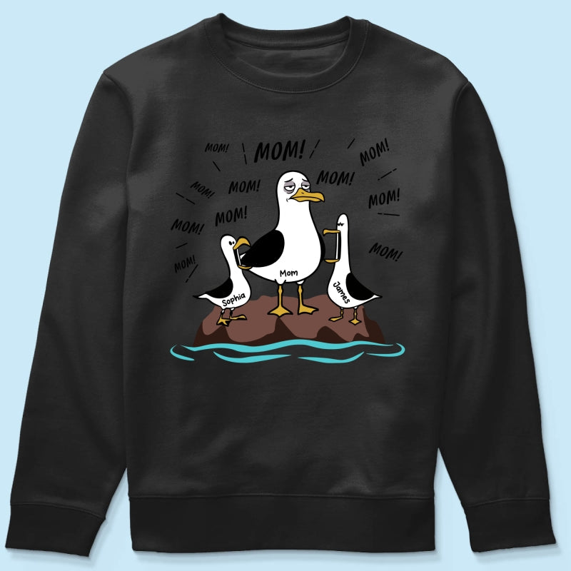 Mom Mom Mom Tired Seagull Mom With Kids - Personalized Shirt - Funny Mother's Day Gift For Mom