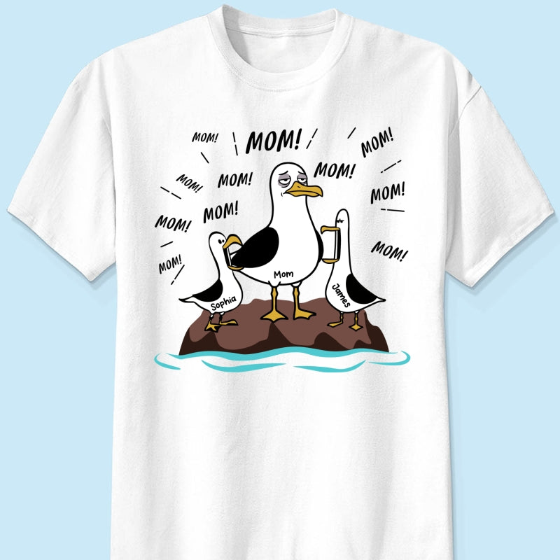 Mom Mom Mom Tired Seagull Mom With Kids - Personalized Shirt - Funny Mother's Day Gift For Mom