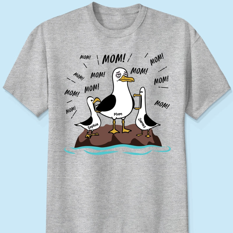 Mom Mom Mom Tired Seagull Mom With Kids - Personalized Shirt - Funny Mother's Day Gift For Mom