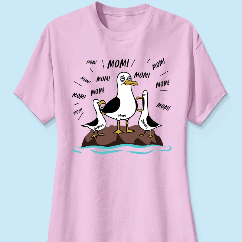 Mom Mom Mom Tired Seagull Mom With Kids - Personalized Shirt - Funny Mother's Day Gift For Mom