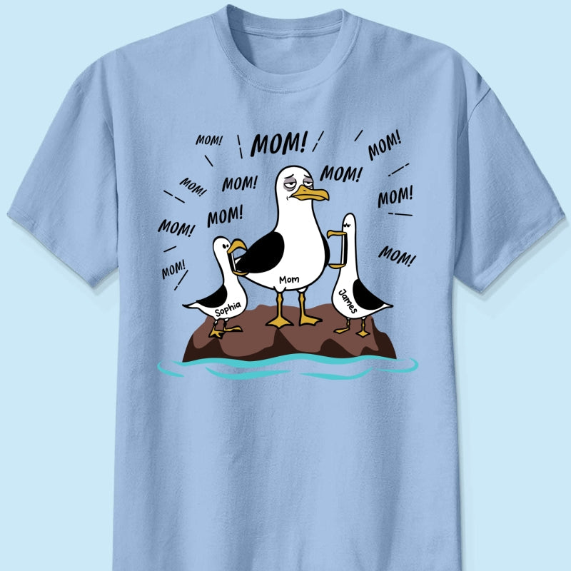 Mom Mom Mom Tired Seagull Mom With Kids - Personalized Shirt - Funny Mother's Day Gift For Mom