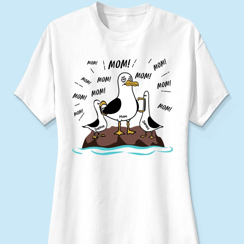 Mom Mom Mom Tired Seagull Mom With Kids - Personalized Shirt - Funny Mother's Day Gift For Mom