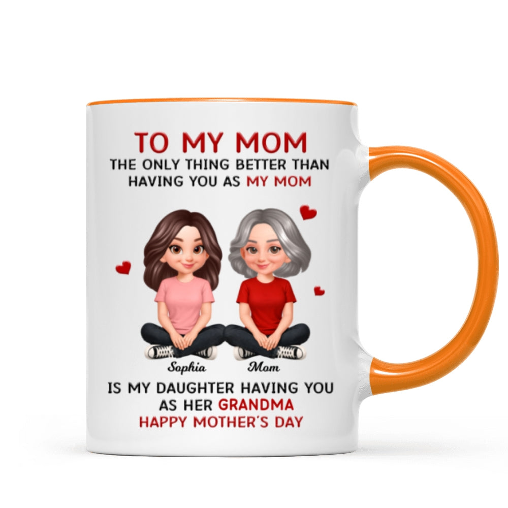 To My Mom The Only Thing Better Than Having You As Mom - Personalized Mug - Mother's Day Gift For Mom