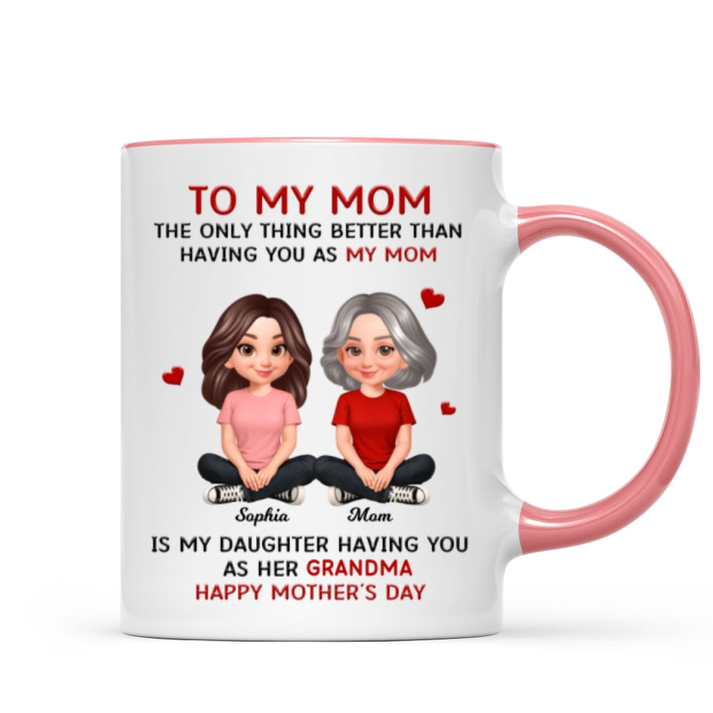 To My Mom The Only Thing Better Than Having You As Mom - Personalized Mug - Mother's Day Gift For Mom