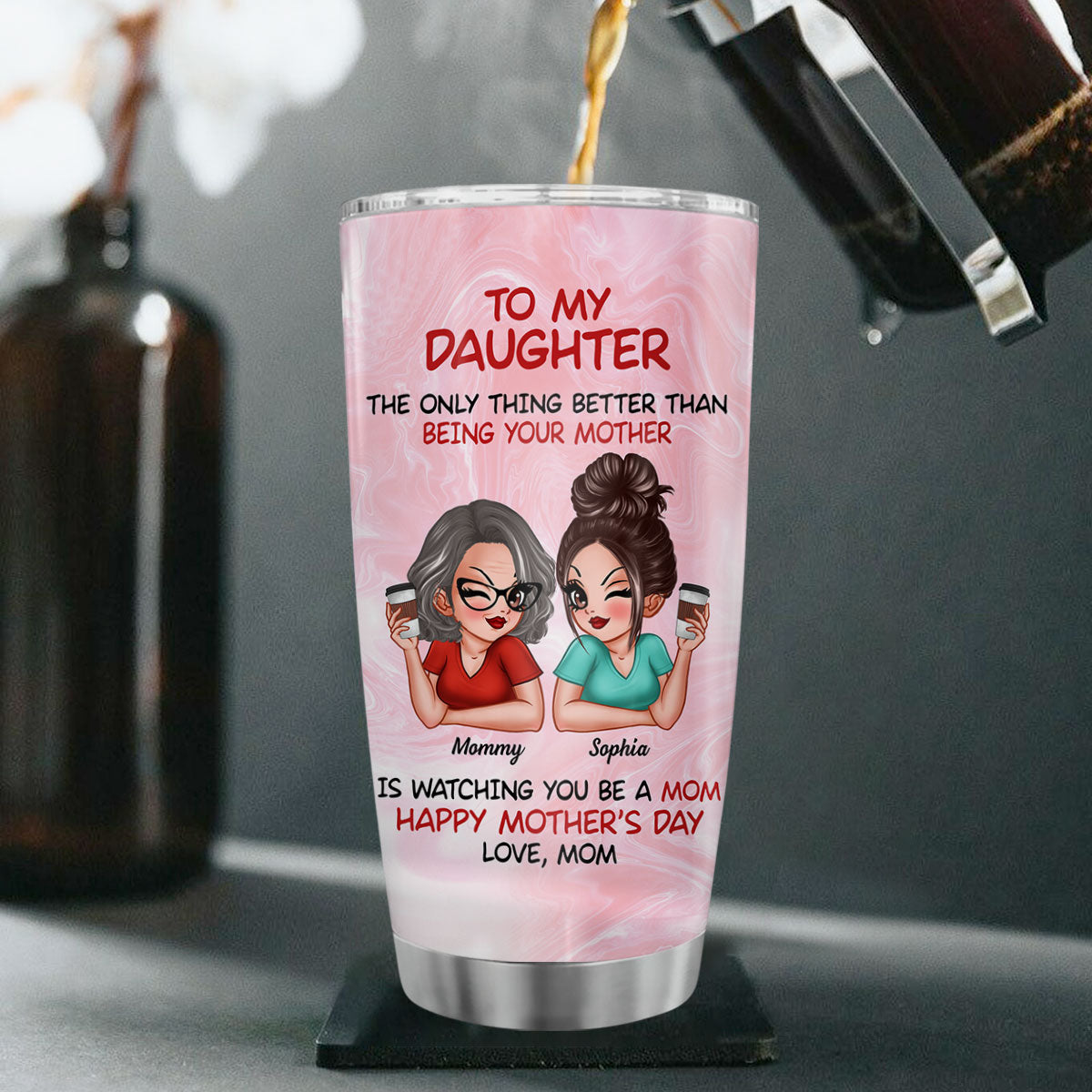To My Daughter Happy Mother‘s Day - Personalized Tumbler