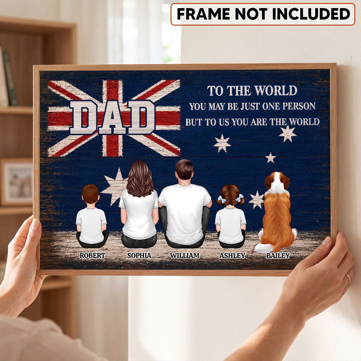 Australian National Flag DAD You Are The World - Personalised Poster - Gift For Proud Australian Dad, Grandpa