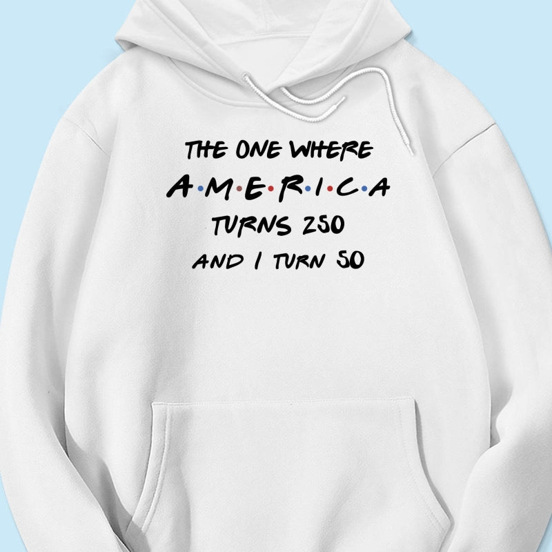 The One Where America Turns 250 - Personalized Shirt - Birthday Gift for Him, for Her, 250th Anniversary