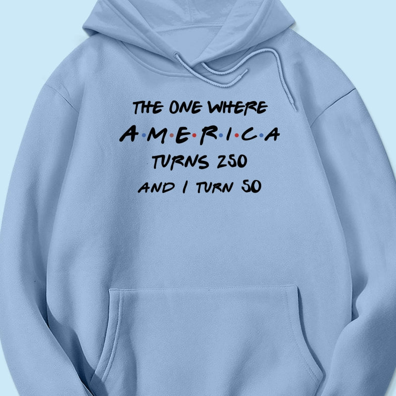 The One Where America Turns 250 - Personalized Shirt - Birthday Gift for Him, for Her, 250th Anniversary
