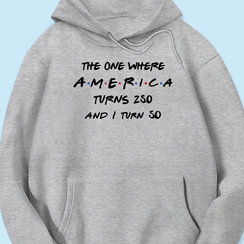 The One Where America Turns 250 - Personalized Shirt - Birthday Gift for Him, for Her, 250th Anniversary