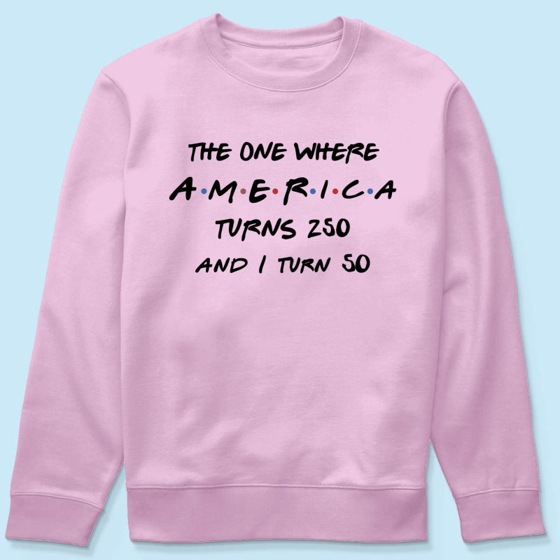 The One Where America Turns 250 - Personalized Shirt - Birthday Gift for Him, for Her, 250th Anniversary