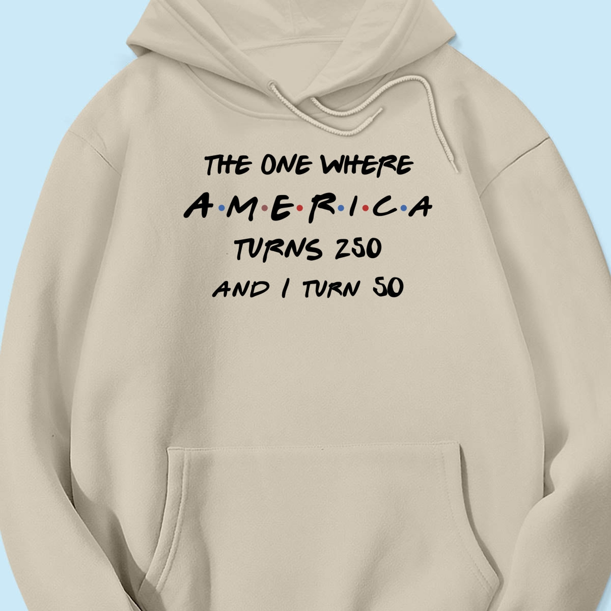 The One Where America Turns 250 - Personalized Shirt - Birthday Gift for Him, for Her, 250th Anniversary