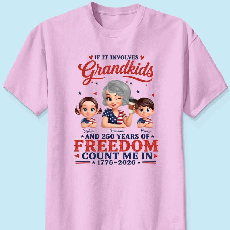 If It Involves Grandkids and 250 Years of Freedom, Count Me in - Personalized Shirt - Patriotic Gift for Grandma