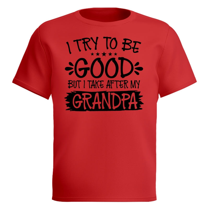 I Try To Be Good But I Take After My Grandpa Shirt For Kid