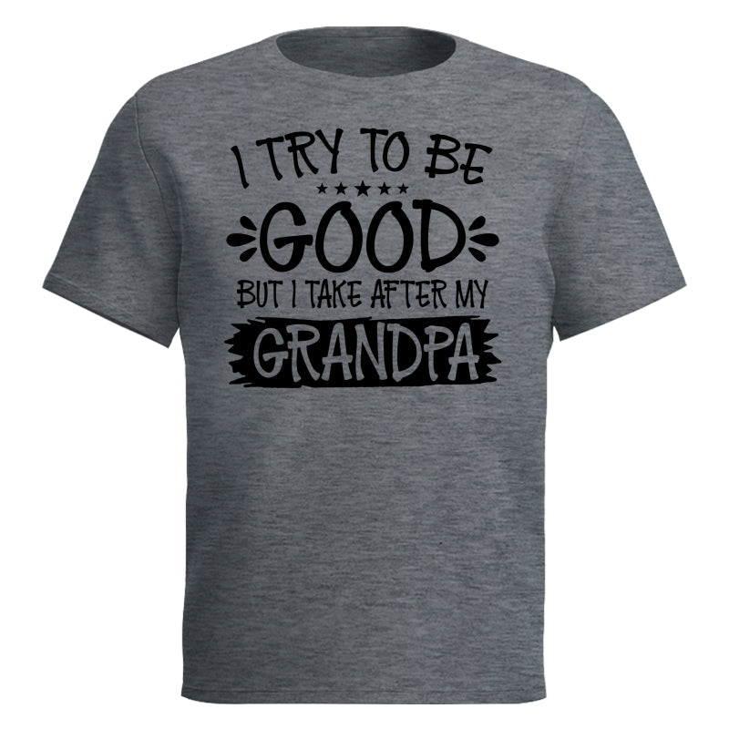 I Try To Be Good But I Take After My Grandpa Shirt For Kid