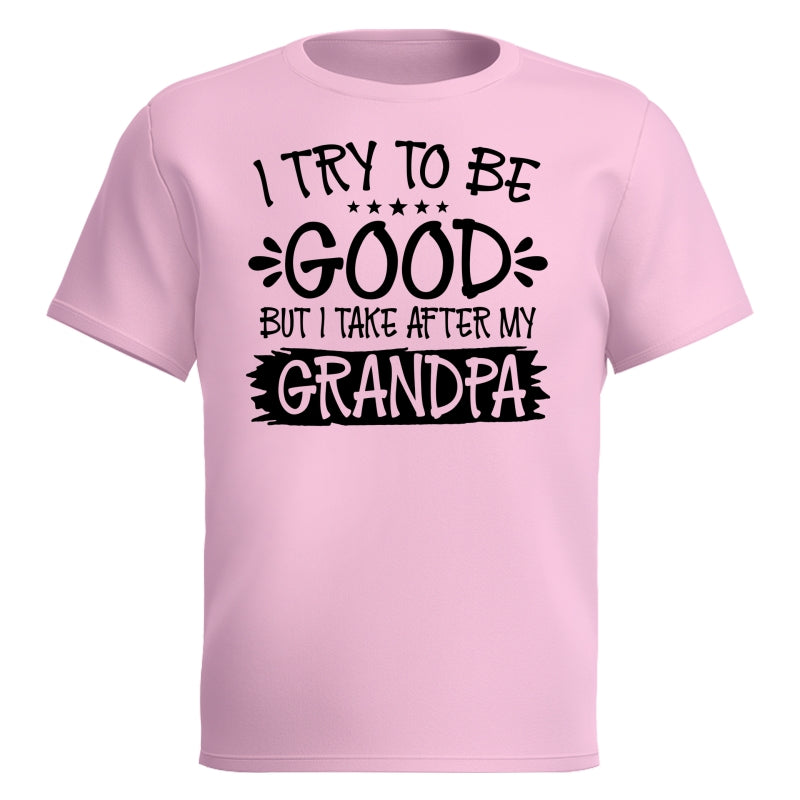 I Try To Be Good But I Take After My Grandpa Shirt For Kid