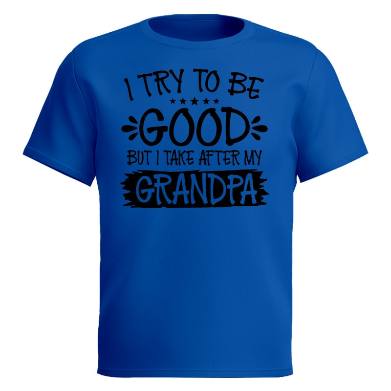 I Try To Be Good But I Take After My Grandpa Shirt For Kid