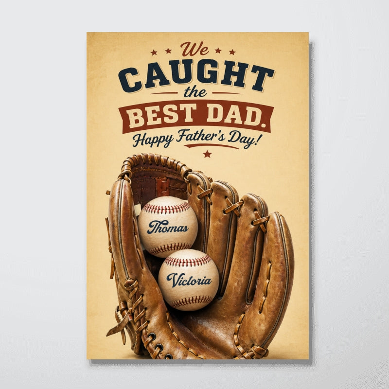 Baseball Print We Caught the Best Dad - Personalized Poster - Father's Day Gift for Dad, Husband