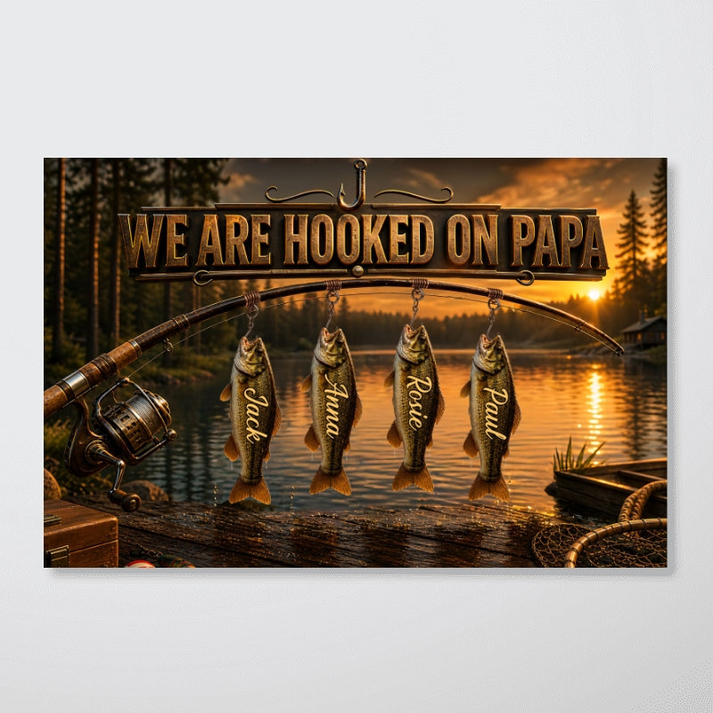 We Are Hooked On Papa Fishing - Personalized Poster - Father's Day Gift For Dad, Husband