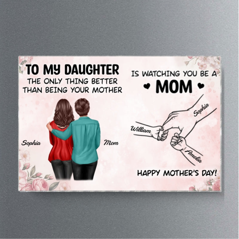 From Mom To Daughter Watching You Be A Mom - Personalized Acrylic Fridge Magnet - Mother's Day Gift For Daughter
