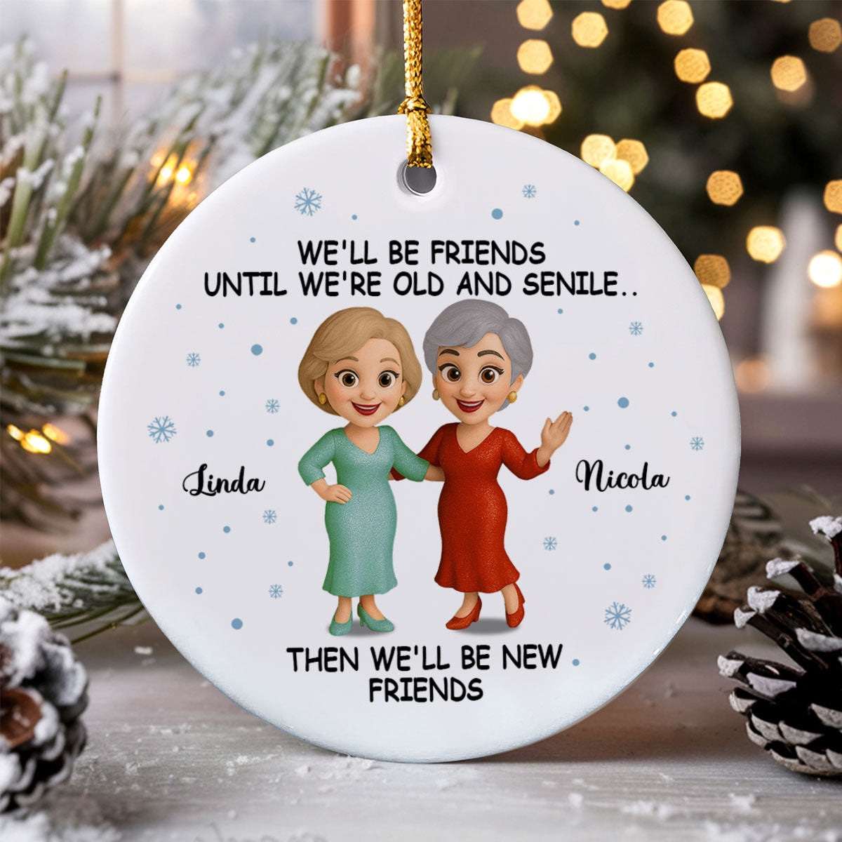 We'll Be Friends Until Old And Senile - Personalized Ceramic Ornament - Christmas Gift For Old Besties