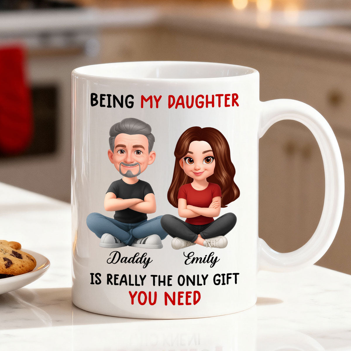 Being My Daughter is the Only Gift You Need - Personalized Mug - Funny Christmas Gift from Dad to Daughter