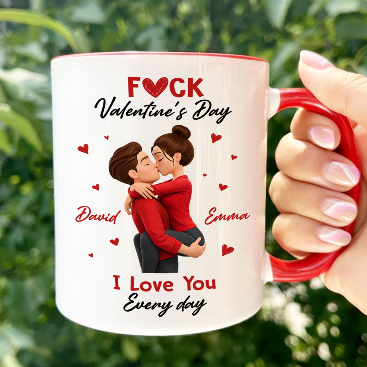 F*ck Valentine's Day I Love You Everyday - Personalized Mug - Funny Valentine's Day Gift for Her