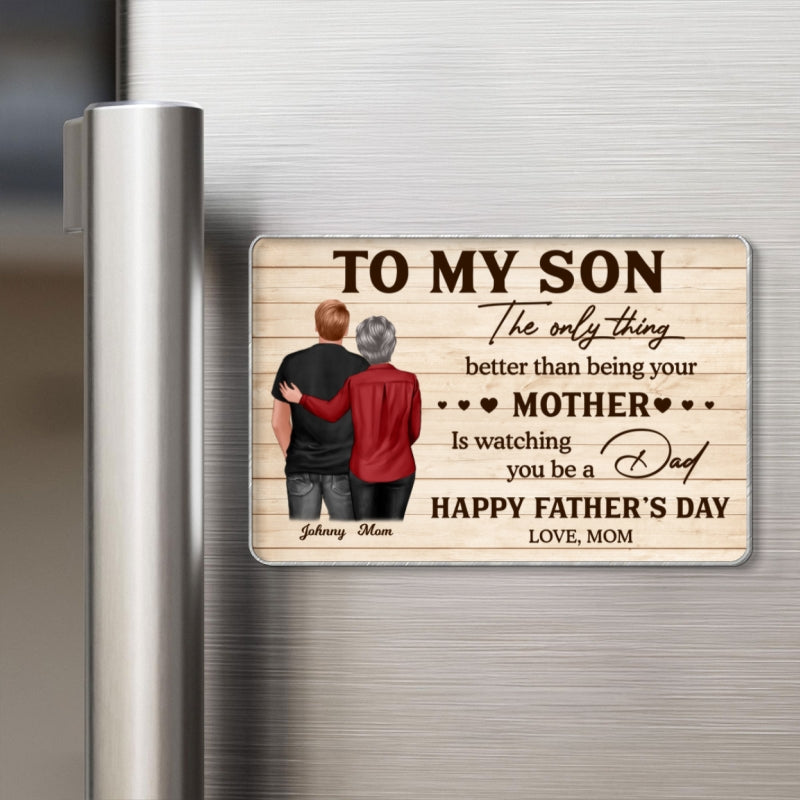 To My Son Watching You Be A Dad - Personalized Acrylic Fridge Magnet - Father's Day Gift For Son