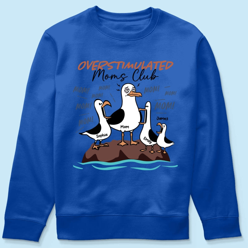 Overstimulated Moms Club Seagull Mom Mom Mom - Personalized Shirt - Funny Mother's Day Gift For Mom