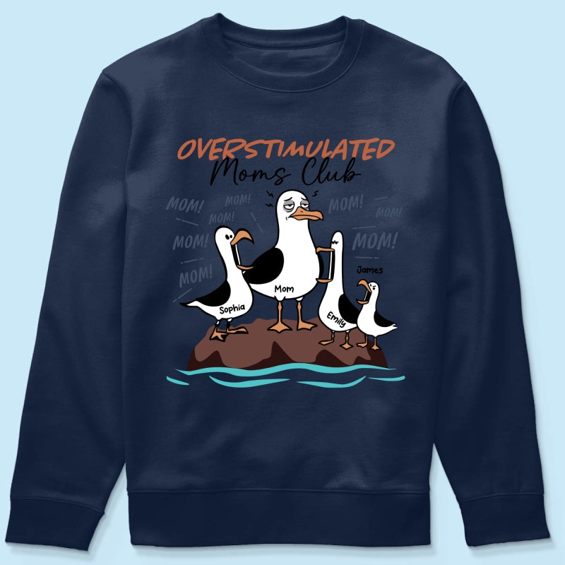 Overstimulated Moms Club Seagull Mom Mom Mom - Personalized Shirt - Funny Mother's Day Gift For Mom
