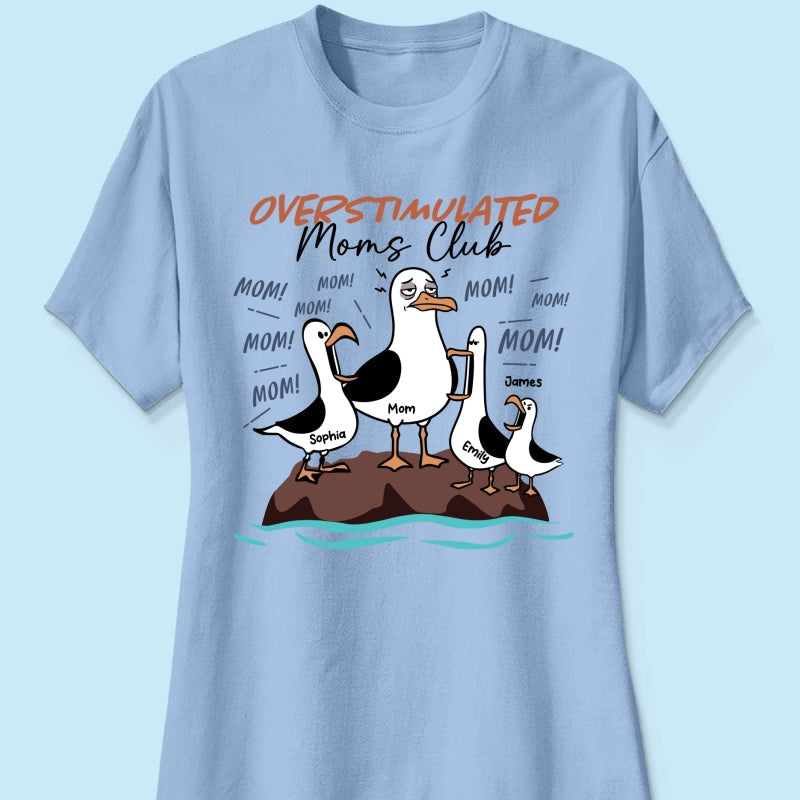 Overstimulated Moms Club Seagull Mom Mom Mom - Personalized Shirt - Funny Mother's Day Gift For Mom