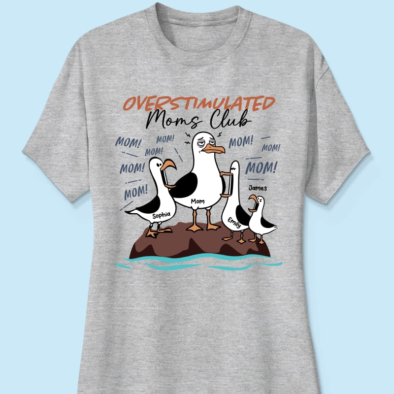 Overstimulated Moms Club Seagull Mom Mom Mom - Personalized Shirt - Funny Mother's Day Gift For Mom