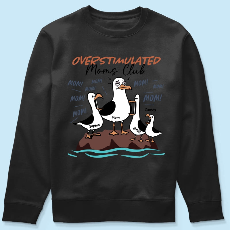 Overstimulated Moms Club Seagull Mom Mom Mom - Personalized Shirt - Funny Mother's Day Gift For Mom