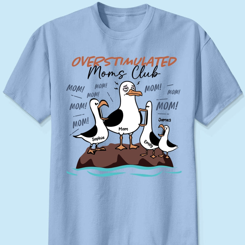 Overstimulated Moms Club Seagull Mom Mom Mom - Personalized Shirt - Funny Mother's Day Gift For Mom