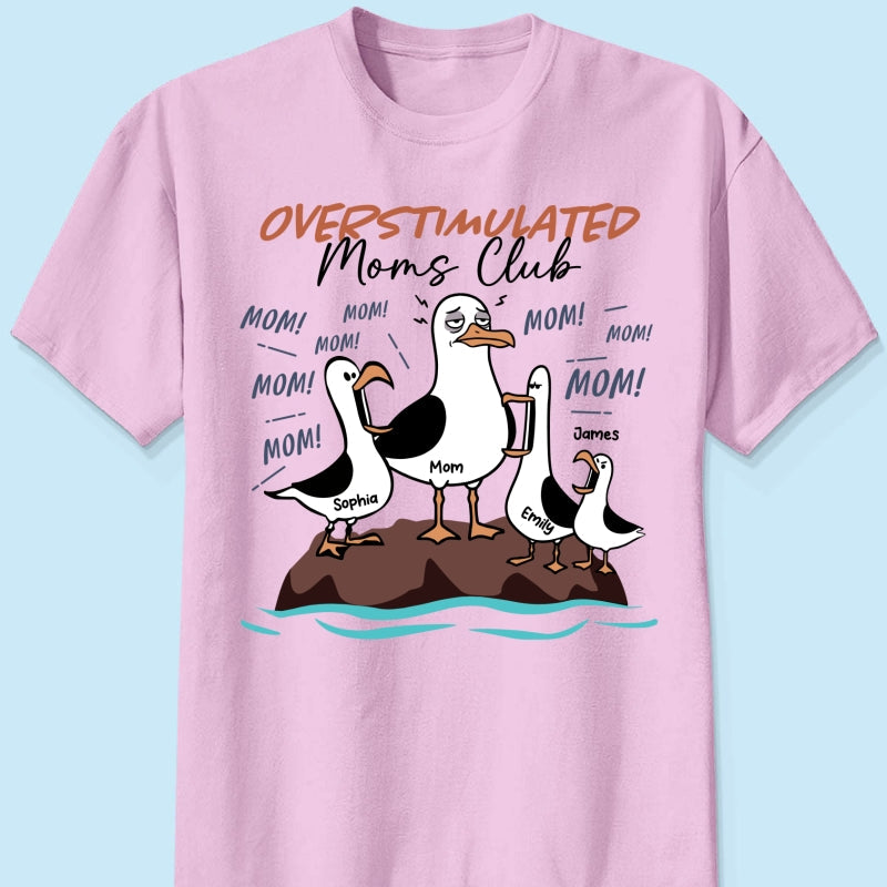 Overstimulated Moms Club Seagull Mom Mom Mom - Personalized Shirt - Funny Mother's Day Gift For Mom