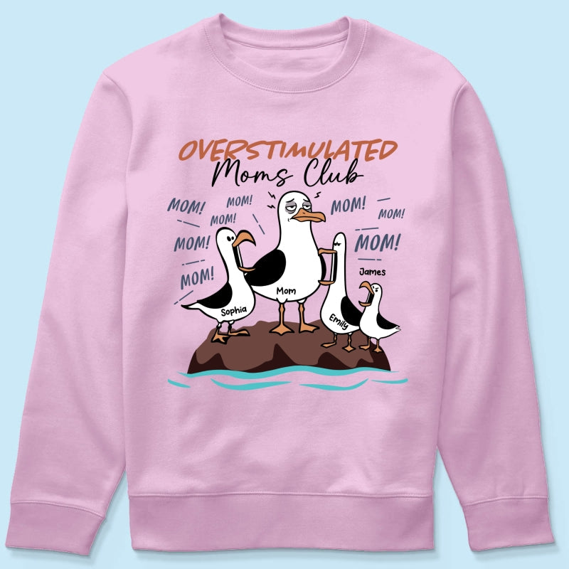 Overstimulated Moms Club Seagull Mom Mom Mom - Personalized Shirt - Funny Mother's Day Gift For Mom