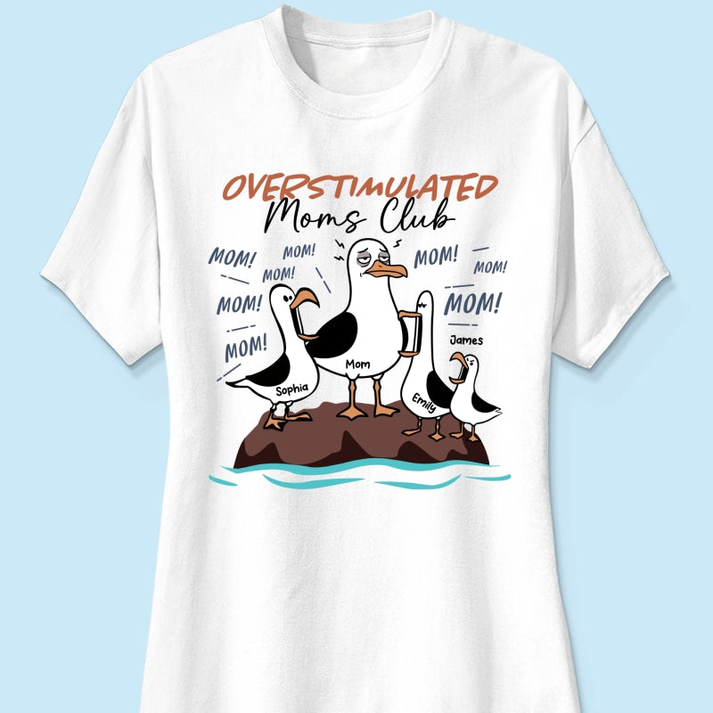 Overstimulated Moms Club Seagull Mom Mom Mom - Personalized Shirt - Funny Mother's Day Gift For Mom