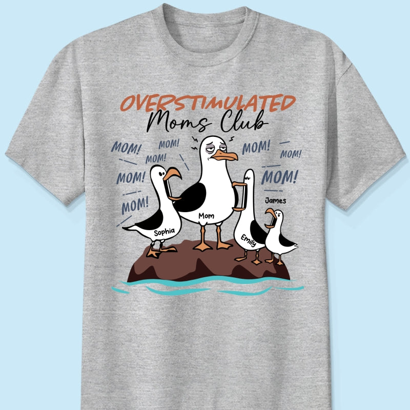 Overstimulated Moms Club Seagull Mom Mom Mom - Personalized Shirt - Funny Mother's Day Gift For Mom
