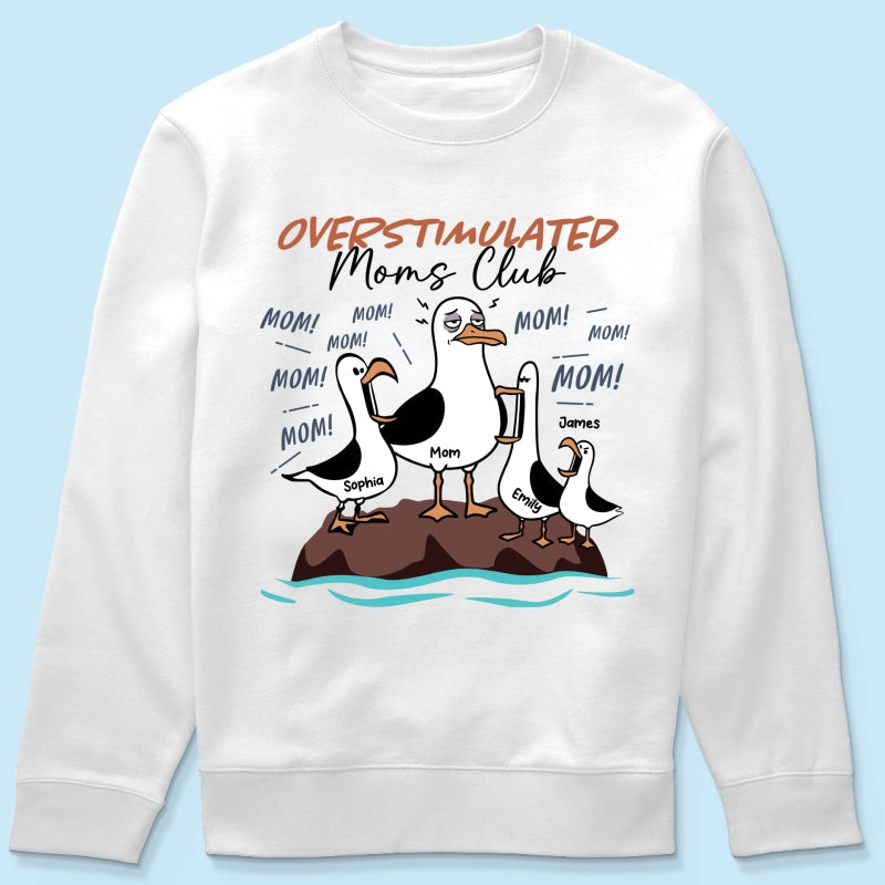 Overstimulated Moms Club Seagull Mom Mom Mom - Personalized Shirt - Funny Mother's Day Gift For Mom