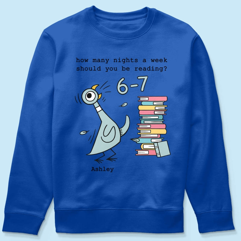 How Many Nights A Week Should You Be Reading 6-7 - Personalized Shirt - Pigeon Elephant Piggie Children's Books Sweatshirt, Teacher Six Seven 67