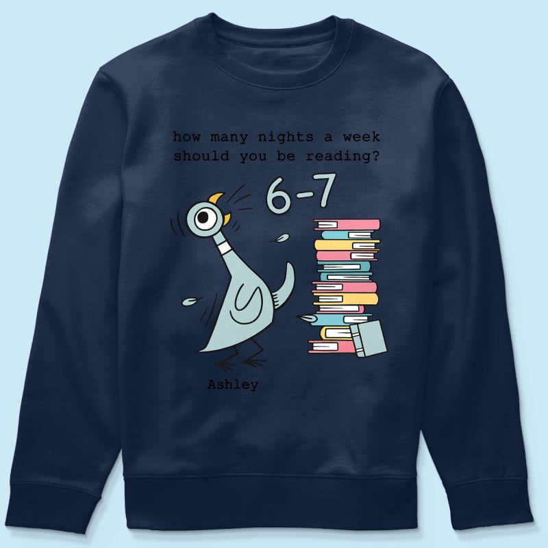 How Many Nights A Week Should You Be Reading 6-7 - Personalized Shirt - Pigeon Elephant Piggie Children's Books Sweatshirt, Teacher Six Seven 67