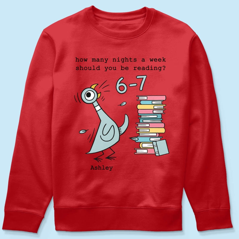 How Many Nights A Week Should You Be Reading 6-7 - Personalized Shirt - Pigeon Elephant Piggie Children's Books Sweatshirt, Teacher Six Seven 67