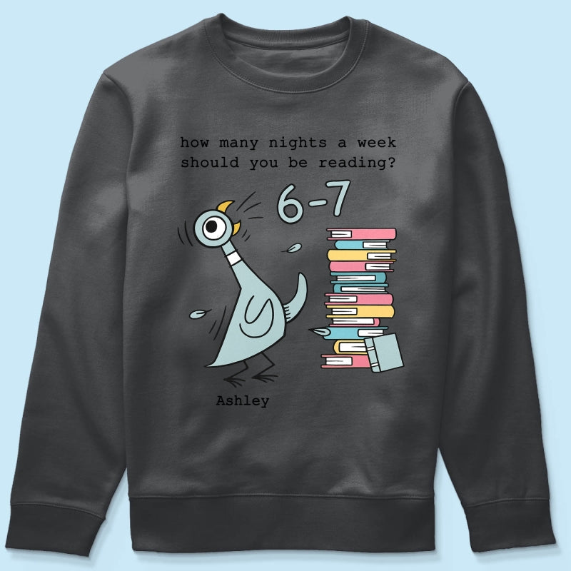 How Many Nights A Week Should You Be Reading 6-7 - Personalized Shirt - Pigeon Elephant Piggie Children's Books Sweatshirt, Teacher Six Seven 67