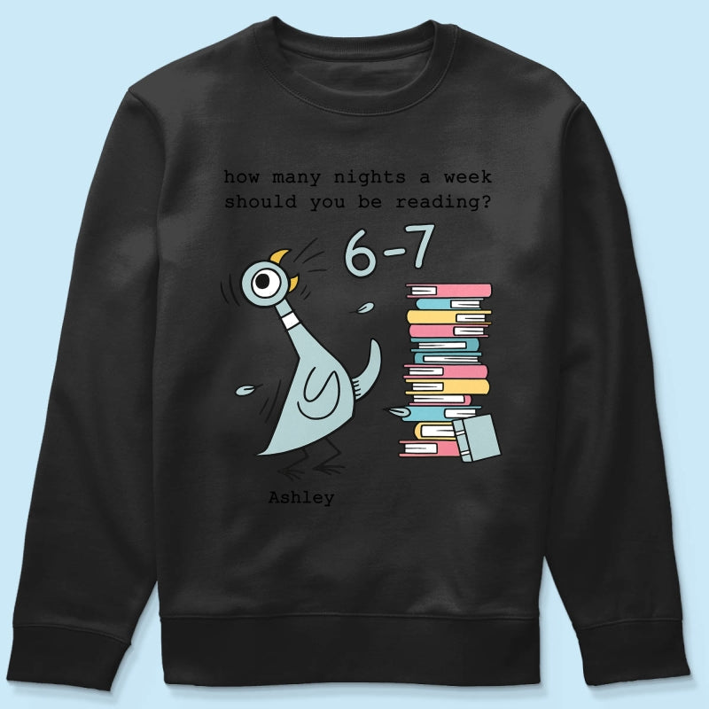 How Many Nights A Week Should You Be Reading 6-7 - Personalized Shirt - Pigeon Elephant Piggie Children's Books Sweatshirt, Teacher Six Seven 67