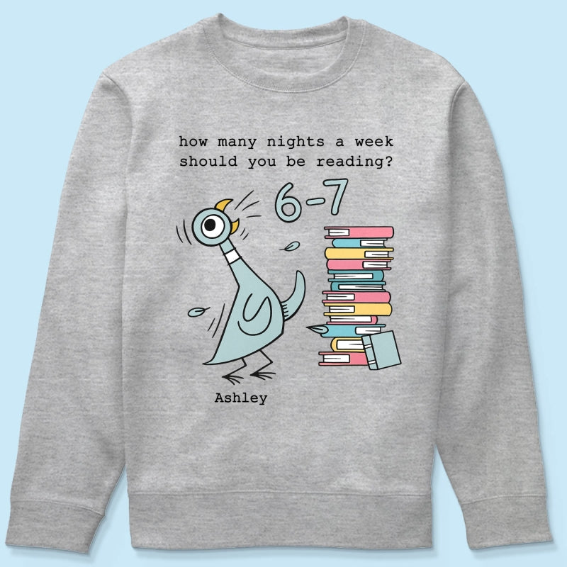 How Many Nights A Week Should You Be Reading 6-7 - Personalized Shirt - Pigeon Elephant Piggie Children's Books Sweatshirt, Teacher Six Seven 67